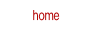 home.